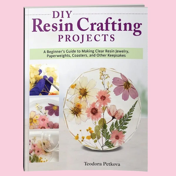 Book: DIY Resin Crafting Projects - Gifts - Keepsakes - Jewelry - Resin Art -