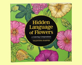 Coloring Book: Hidden Language of Flowers - Adult Coloring and Activity Book - Drawing Pages, Reflective Prompts, and Interactive Activities