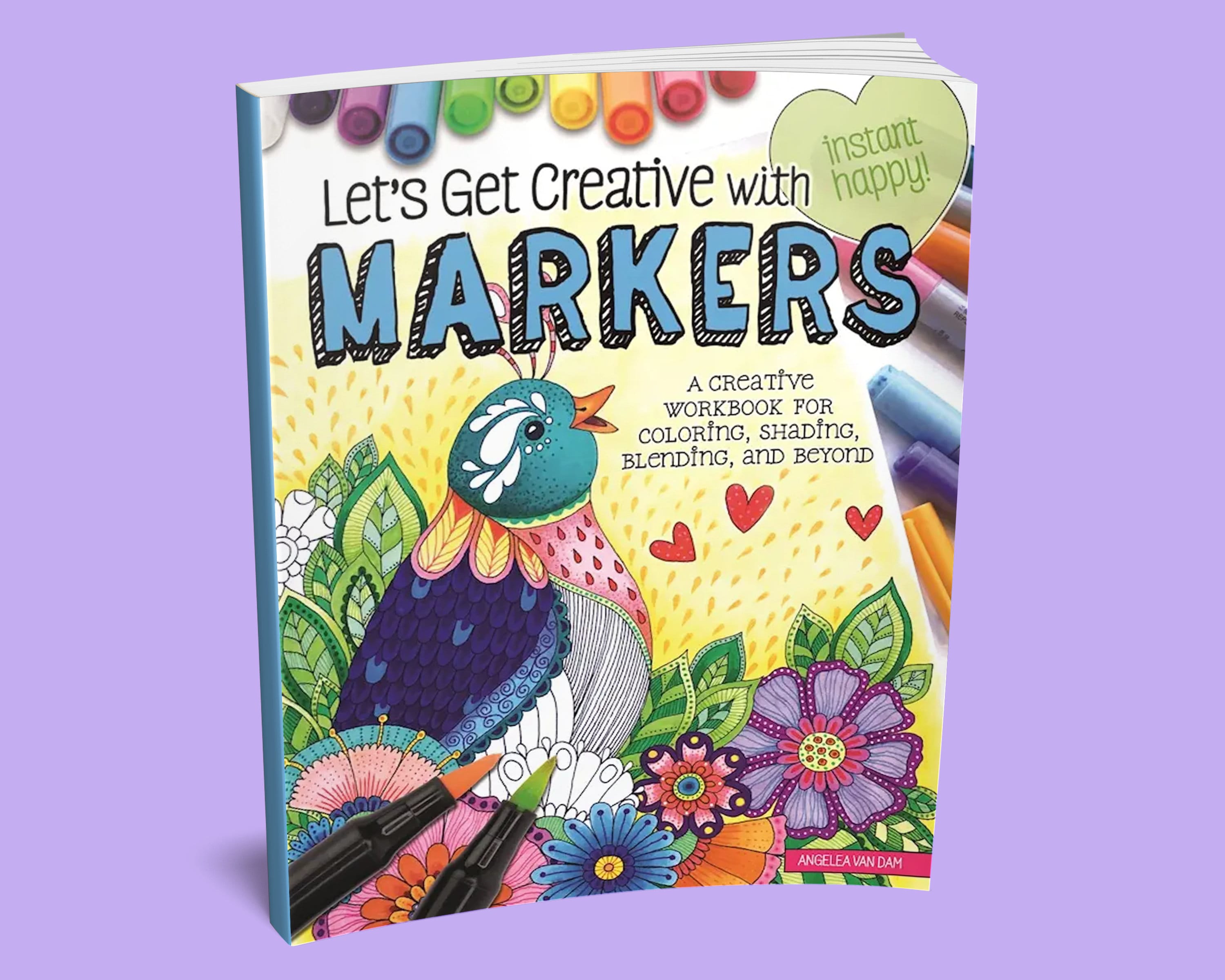 Let's Get Creative with Markers: A Creative Workbook for Coloring, Shading, Blending, and Beyond [Book]