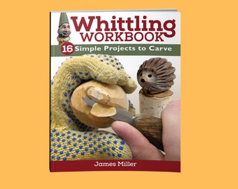 Book:  Whittling Workbook - 14 Simple Projects to Carve by James Ray Miller