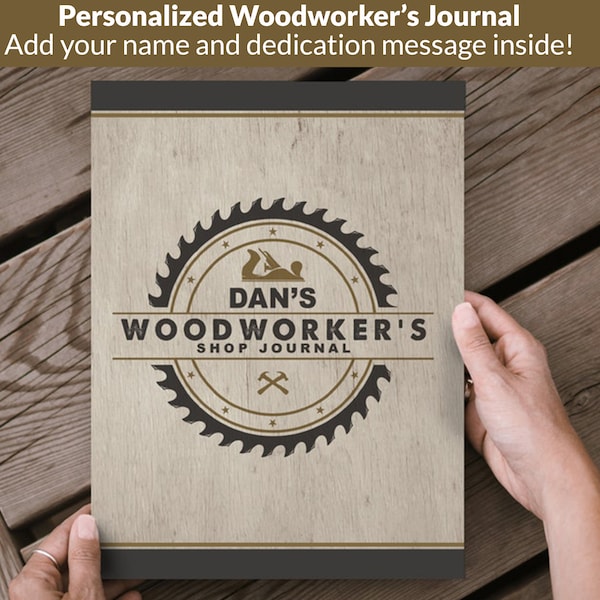 Personalized Woodworker’s Shop Journal - Woodworker - Gift -  Woodworking - Custom - Personalization - Customize - Dedication - Inscribed