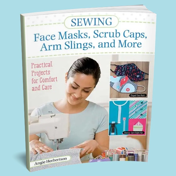 Book: Sewing Face Masks, Scrub Caps, Arm Slings, & More - Scrub Cap Pattern - Surgical Hat Pattern - Mask Making Patterns Book
