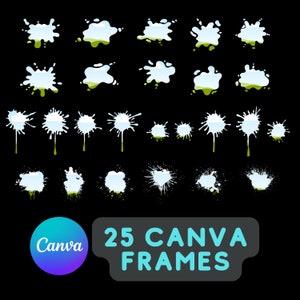 May include: A collection of 25 Canva frames featuring abstract paint splash designs in white, light blue, and green, set against a black background. The Canva logo is in the lower left corner, and the text "25 CANVA FRAMES" is in the lower right.