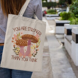 You Are Stronger Than You Think Mushroom Tote Bag Mushroom Tote Cottage Core Positive Affirmation Inspirational Tote Motivational Quote image 2