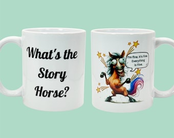 Funny Irish Sayings & Humour Ceramic Mug. What’s the Story Horse? Coffee Mug.  It’s fine, I’m fine Meme. Fun Birthday Gift Idea.