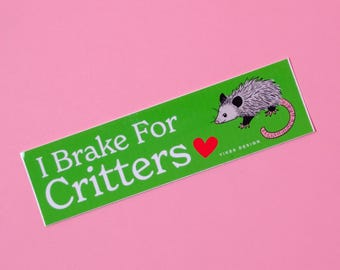 I Brake For Critters Opossum Bumper Sticker / Magnet