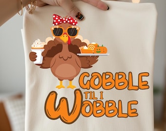 Gobble til  I wobble Thanksgiving PNG