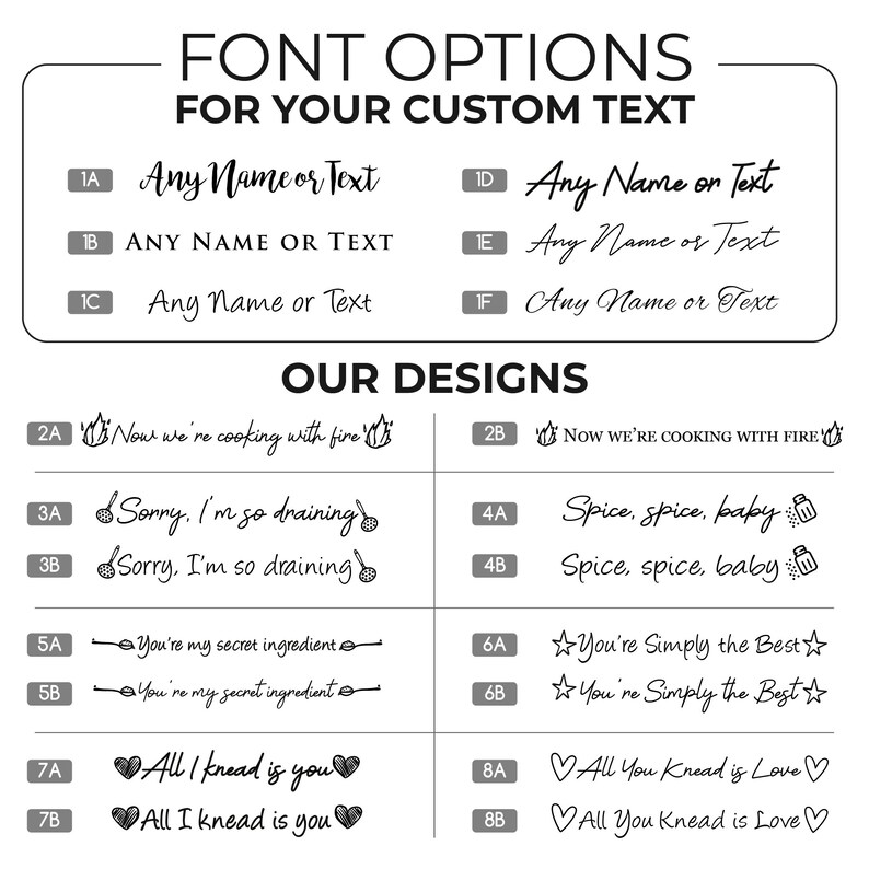 May include: A graphic design guide with font options and design ideas for custom text. The guide includes a variety of fonts and designs, including "Now we're cooking with fire", "Sorry, I'm so draining", "Spice, spice, baby", "You're my secret ingredient", "All I knead is you", and "All You Knead is Love".