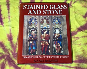 Stained Glass and Stone The Gothic Buildings of the University of Sydney, Australian Art Book first published in 1989.