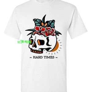 SKULL T Shirt hard times skull traditional style tattoo flash art