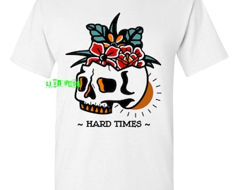 SKULL T Shirt hard times skull traditional style tattoo flash art