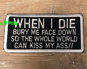 Bury Me Face Down Embroidered Patch - Funny Biker Sarcastic Humor