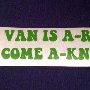 May include: Green vinyl sticker with the text "IF THE VAN IS A-ROCKIN' DON'T COME A-KNOCKIN'" in a retro font. The sticker is on a white background.