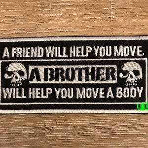 OUTLAW BIKER PATCH A Brother Will Help You Move A Body 1%er outlaw biker humor