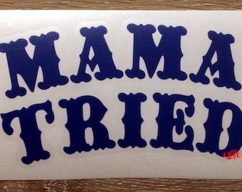 MAMA TRIED DECAL Sticker Vinyl outlaw country music merle haggard song inspired biker rebel