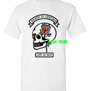 VINTAGE TATTOO FLASH Art T Shirt Death is Certain Life is Not skull traditional style tattoo art in fashion