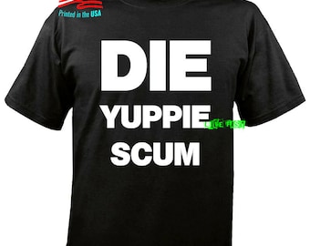 DIE YUPPIE SCUM T Shirt biker motorcycle shirts punk rock surfer vintage retro skateboarder