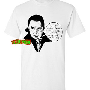 BAUHAUS IS DEAD T Shirt Bella Lugosi count dracula inspired parody goth goth gothic dark wave funny humor
