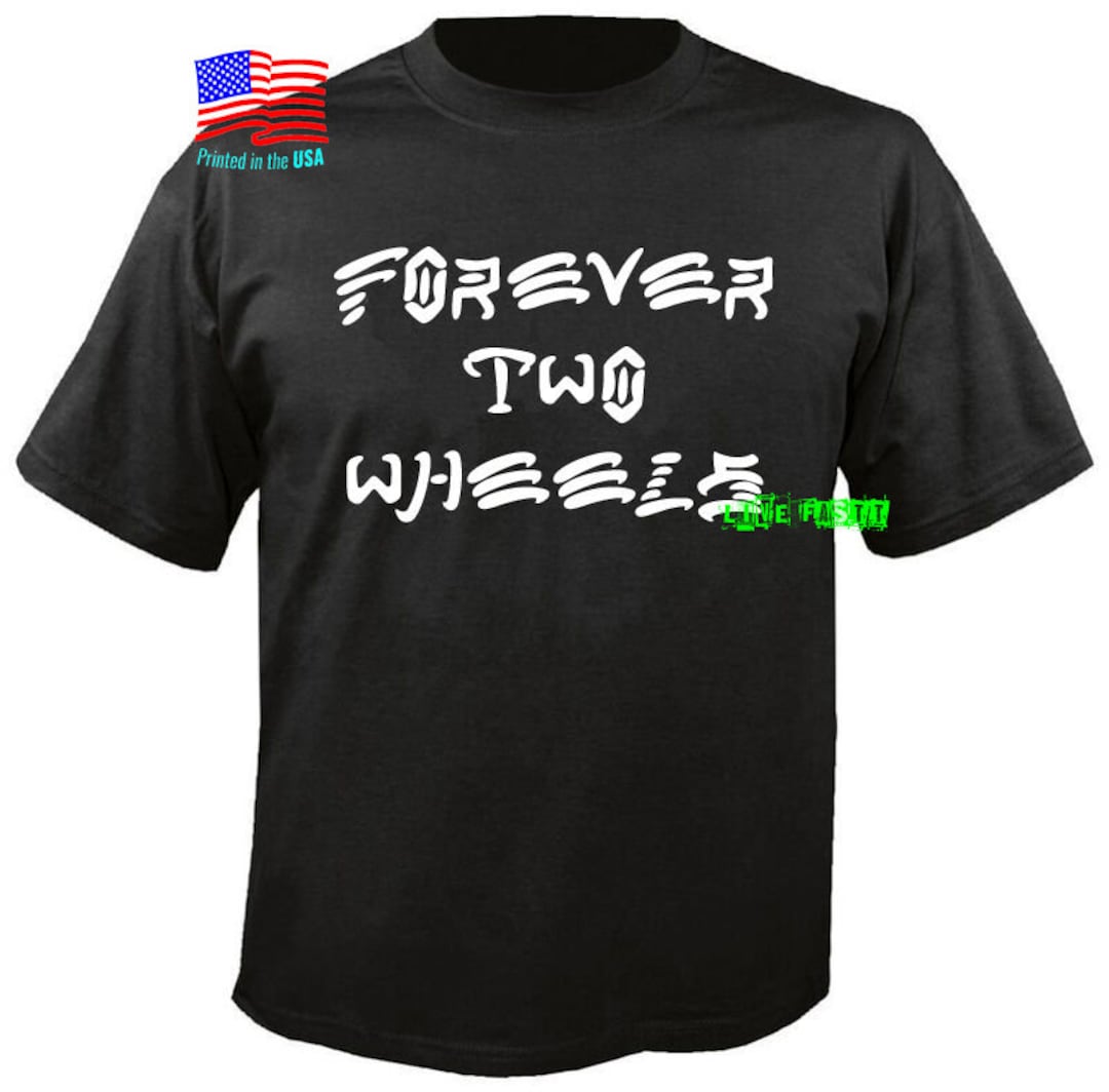 FOREVER TWO WHEELS T Shirt Biker West Coast Style Chopper Motorcycle