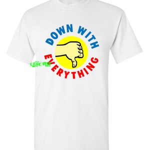 DOWN WITH EVERYTHING T shirt vintage retro 1970s nihilism punk rock dark humor