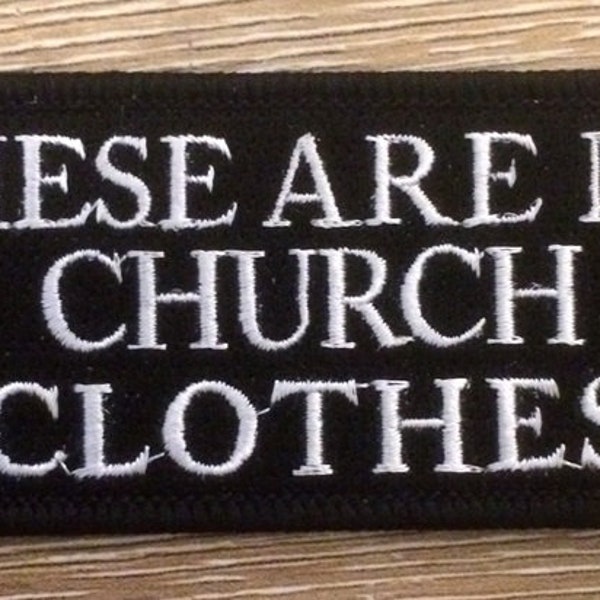 Biker Patch These Are My Church Clothes Patch Embroidered Motorcycle Vest Patch