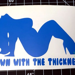 BBW Vinyl Decal Sticker - Down With The Thickness