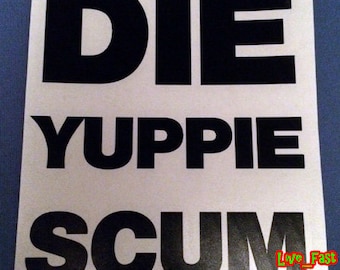 DIE YUPPIE SCUM Sticker - Vinyl Decal - Punk Rock Skateboard