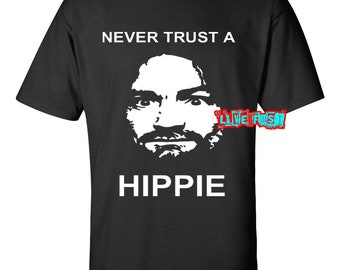 Never Trust A Hippie T-Shirt Never Trust A Hippie T-Shirt
