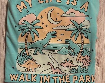 Funny Dinosaur T-Shirt: My Life Is A Walk In The Park - Comfort Colors