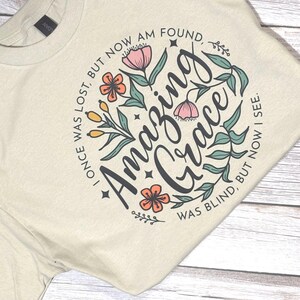 Amazing Grace How Sweet the Sound  Shirt Christian Gildan tshirt Comfort Colors Cotton Tshirt Easter Mother’s Day Song wildflowers