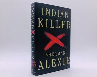 Indian Killer. Signed by Sherman Alexie. First Trade Edition, First Printing. Atlantic Monthly, New York, 1996.