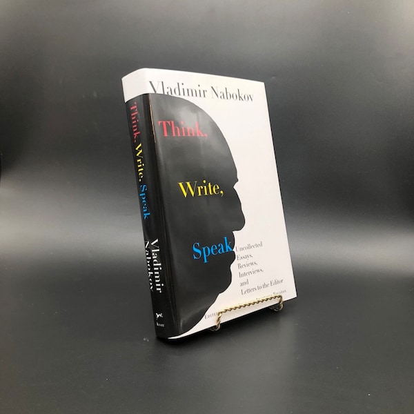Think, Write, Speak. By Vladimir Nabokov. First Edition, First Printing. Knopf. New York, 2019.