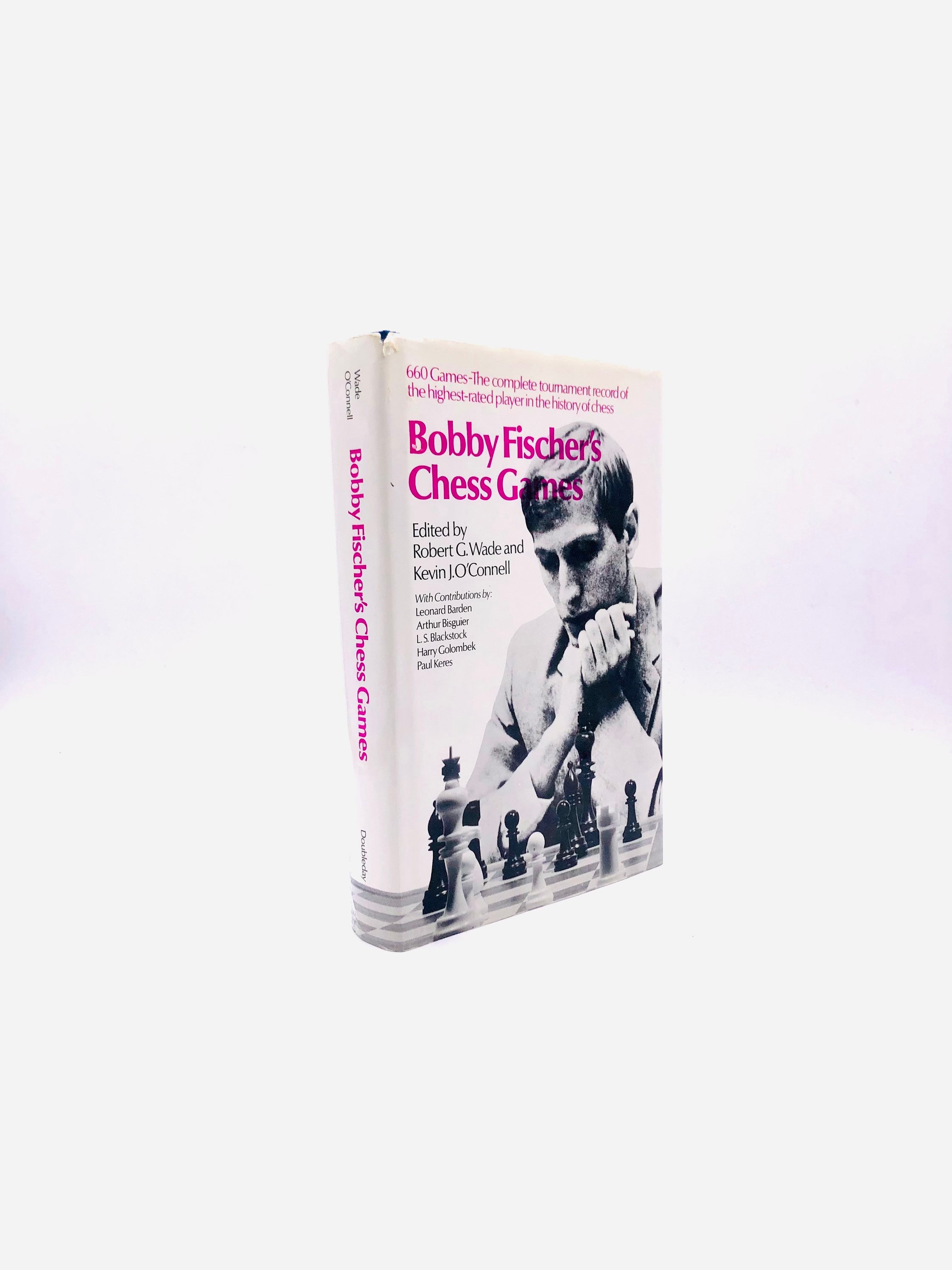 Bobby Fischers Chess Games. Edited by Robert G. Wade and 