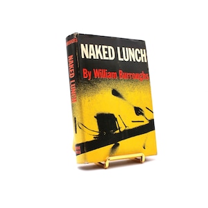 Naked Lunch. By William S. Burroughs. First American Edition, First Printing. Grove Press. New York, 1962.