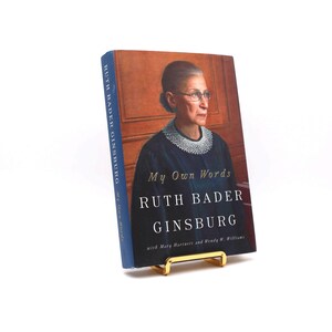 My Own Words. By Ruth Bader Ginsburg. First Edition, First Printing. Simon & Schuster. New York, 2016.