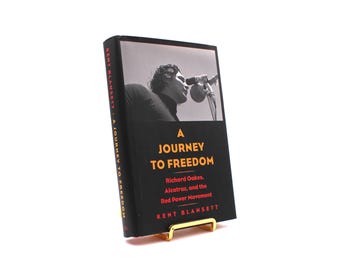 A Journey to Freedom. Inscribed by Kent Blansett. First Edition, First Printing. Yale University Press. New Haven, 2018.