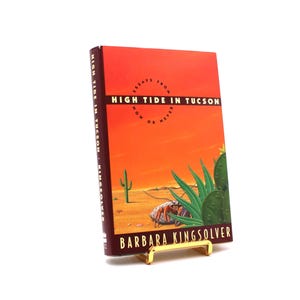 High Tide in Tucson. By Barbara Kingsolver. First trade Edition, First Printing. HarperCollins. New York, 1995.
