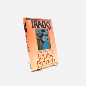 Tracks. By Louise Erdrich. First Edition, First Printing. Henry Holt. New York, 1988.
