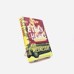 Ash Wednesday. Inscribed by Ethan Hawke. First Edition, First Printing. Knopf, 2002.