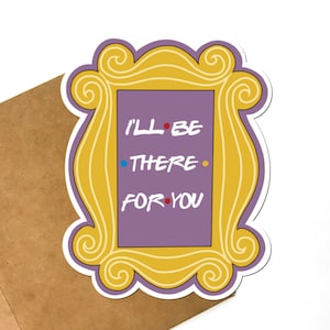 Friends I&#39;ll Be There For You Door Frame Sticker