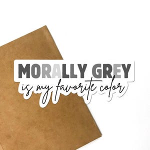Morally Grey Sticker