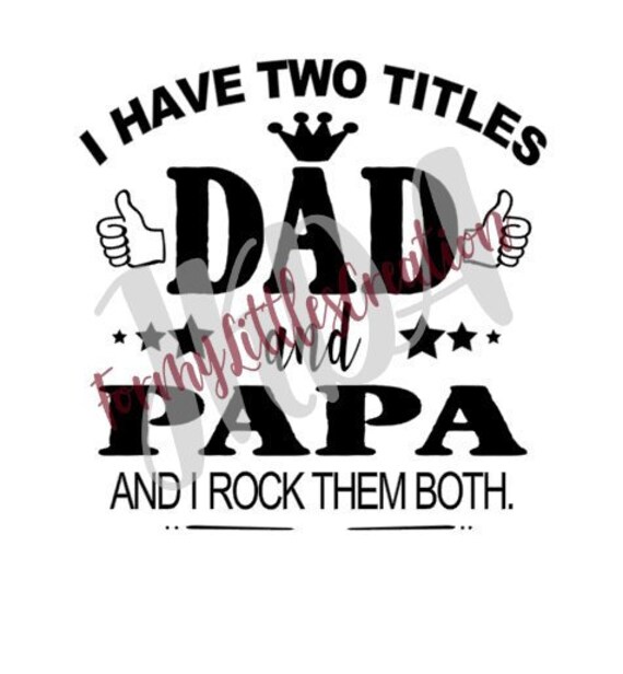 Download I have two titles Dad and Papa SVG-Digital File | Etsy
