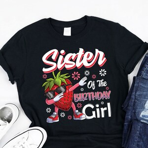 Sister Of The Birthday Girl Shirt, Family Strawberry kids B-day, Matching Family Cute Sweet Strawberry Fruit Lovers, birthday Girls Shirt