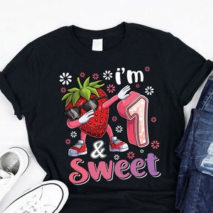 I&#39;m 1 and Sweet Birthday Shirt, 1 Year Old kids B-day,  Matching Cute Sweet strawberry Fruit Lovers birthday Girls turning 1 Shirt