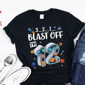Blast Off I&#39;m 12 Twelve Years Old Solar System Planets 12th Astronaut Birthday Girl Boy Outer Space Bday Party Tshirt Gift Girls Kids Boys