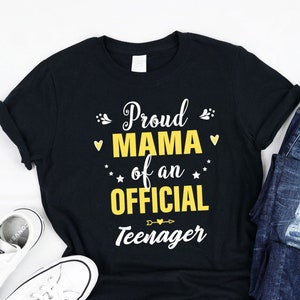 Proud Mama Of An Official Teenager Shirt, Tank, Hoodie, Funny Teenager Birthday Family Matching Shirt, Teenager Mama, shirt for women