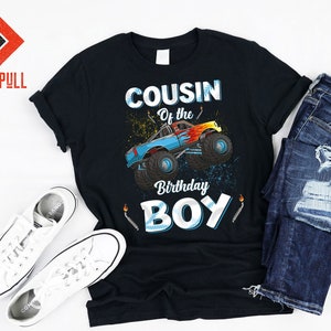 Cousin Of The Birthday Boy Monster Truck Bday Party Themed Big Size Crushing Cars Lovers Tshirt Hoodie For Men Kids Boys girls Women Gifts