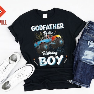 Godfather Of The Birthday Boy Monster Truck Bday Party Themed Big Size Crushing Cars Lovers Tshirt Hoodie For Men Kids Boys girls Women Gift