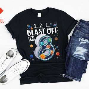 Blast Off I&#39;m 8 Eight Years Old Solar System Planets 8th Birthday Girl Boy Outer Space Theme Bday Party Decors Tshirt Gift Girls Kids Boys