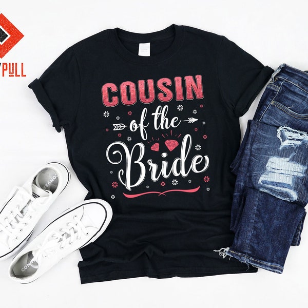 Cousin Of The Bride Cute Proposal Engagement Bridal Wedding Party Celebration T shirt Hoodie Tank Top For Men Women Girls Kids Boys Gift